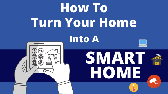 How To turn your home into a smart home