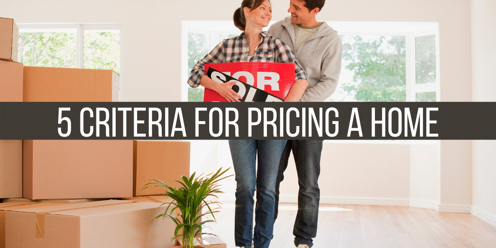 5 Criteria for Pricing A Home