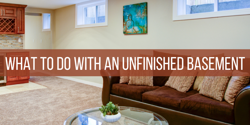 What To Do With An Unfinished Basement